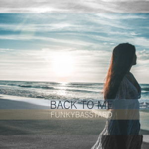 Album Back to Me oleh FunkyBasstard