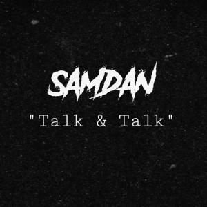 ดาวน์โหลดและฟังเพลง Talk & Talk (Explicit) พร้อมเนื้อเพลงจาก SamDan