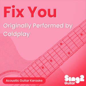 Sing2Guitar的專輯Fix You (Originally Performed by Coldplay) (Acoustic Guitar Karaoke)