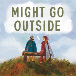 Strangers on a Bench的专辑Might Go Outside