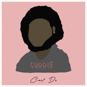 ดาวน์โหลดและฟังเพลง Can't Do (feat. fendi mars & Dezolent) (Explicit) พร้อมเนื้อเพลงจาก CUDDIE