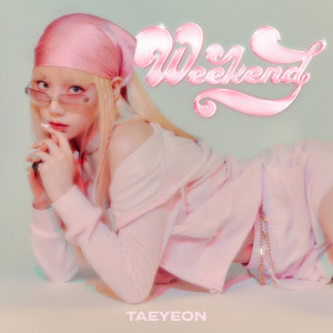 Dengarkan Weekend lagu dari Taeyeon dengan lirik
