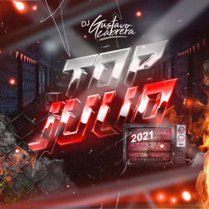 Album Top Julio 2021 (Explicit) oleh DJ Gustavo Cabrera