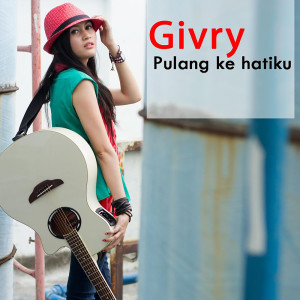 Dengarkan Pulang Ke Hatiku lagu dari Ghivry Liebste dengan lirik