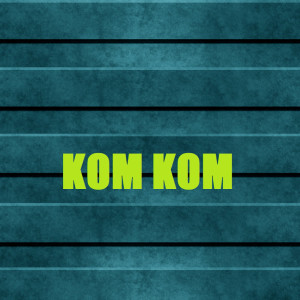 ดาวน์โหลดและฟังเพลง Kom Kom พร้อมเนื้อเพลงจาก Freedom G