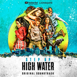 Step Up: High Water的專輯Step Up: High Water (Original Soundtrack)