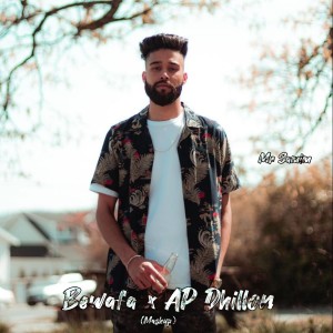 Listen to Bewafa x AP Dhillon (Mashup|Explicit) song with lyrics from Mr Samim