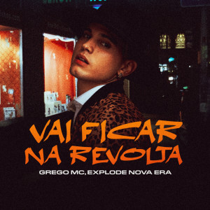 ดาวน์โหลดและฟังเพลง Vai ficar na revolta (Explicit) พร้อมเนื้อเพลงจาก Explode Nova Era