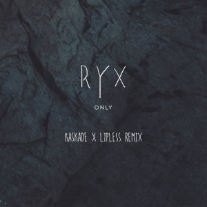 Only (Kaskade x Lipless Remix)