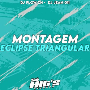 收聽DJ FLOW ZN的Montagem Eclipse Triangular (Explicit)歌詞歌曲