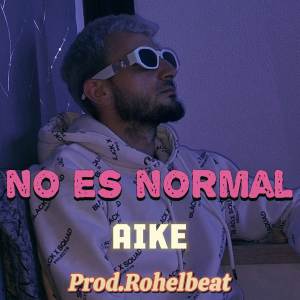 收聽Aike的No Es Normal歌詞歌曲