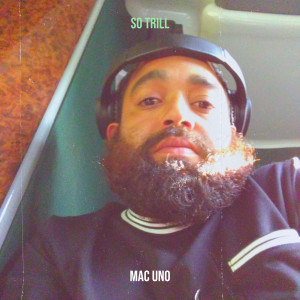 Dengarkan lagu So Trill (Explicit) nyanyian Mac Uno dengan lirik