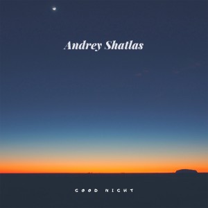 Dengarkan Good Night (Original Mix) lagu dari Andrey Shatlas dengan lirik