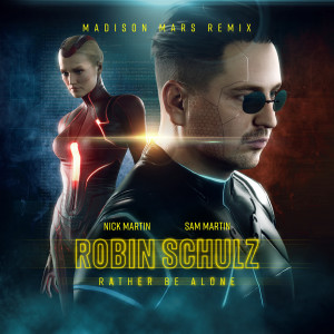 ดาวน์โหลดและฟังเพลง Rather Be Alone (feat. Nick Martin) (Madison Mars Remix) พร้อมเนื้อเพลงจาก Robin Schulz