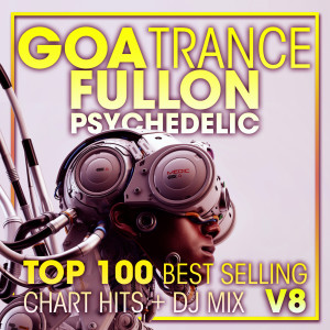 อัลบัม Goa Trance Fullon Psychedelic Top 100 Best Selling Chart Hits + DJ Mix V8 ศิลปิน Psytrance