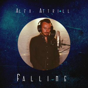 ดาวน์โหลดและฟังเพลง Falling พร้อมเนื้อเพลงจาก Alex Attrill