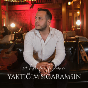 Listen to Yaktığım Sigaramsın song with lyrics from Mustafa Demir