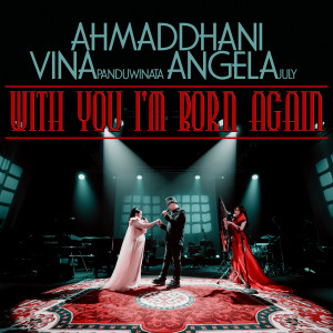 Listen to With You I'm Born Again song with lyrics from Vina Panduwinata
