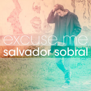 收听Salvador Sobral的Excuse Me歌词歌曲