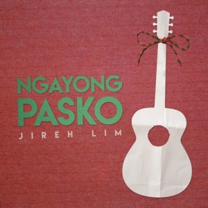 收聽Jireh Lim的Ngayong Pasko歌詞歌曲