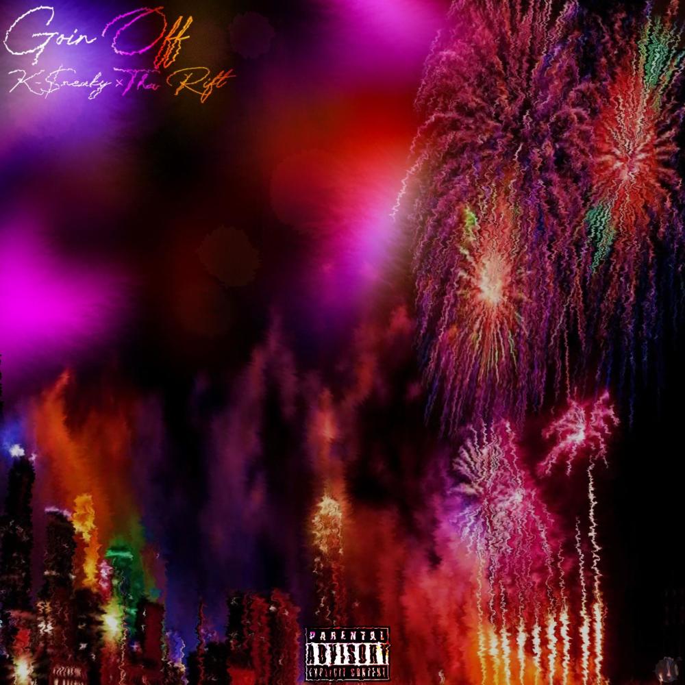 Goin Off (feat. Tha Rift) (Explicit)