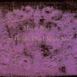 อัลบัม So Tonight That I Might See ศิลปิน Mazzy Star