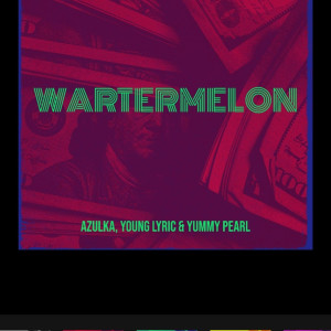 Listen to WaRtermelon (Explicit) song with lyrics from Azulka