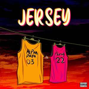 Listen to Jersey (Explicit) song with lyrics from Alpha Papa