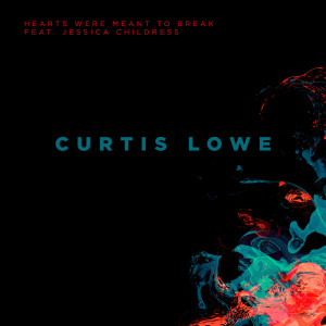 Curtis Lowe的專輯Hearts Were Meant to Break