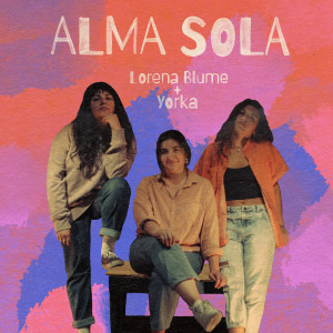 收聽Lorena Blume的Alma Sola (Versión Acústica)歌詞歌曲