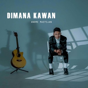 Album DIMANA KAWAN from Andre Mastijan