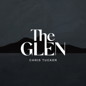 收听Chris Tucker的The Glen歌词歌曲