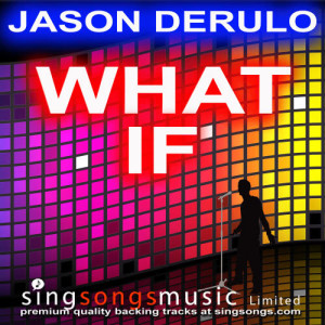 ดาวน์โหลดและฟังเพลง What If (In the style of Jason Derulo)  พร้อมเนื้อเพลงจาก 2010s Karaoke Band