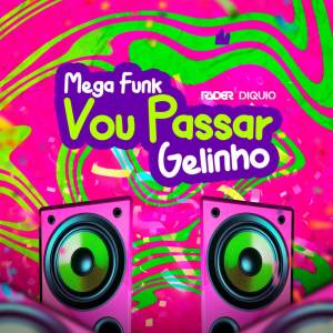 Listen to Mega  Vou Passar Gelinho (Explicit) song with lyrics from DJ Ryder