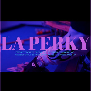 ดาวน์โหลดและฟังเพลง LA PERKY (Explicit) พร้อมเนื้อเพลงจาก Drexler World