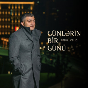 Listen to Günlərin Bir Günü song with lyrics from Abdul Xalid