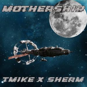 TMike的專輯Mothership (feat. Sherm) (Explicit)