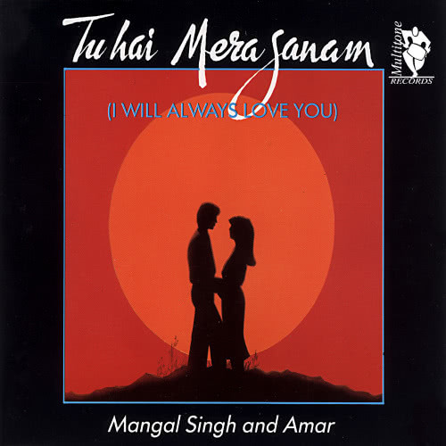 I Will Always Love You - Tu Hai Mera Sanam