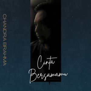 Listen to Cinta Bersamamu song with lyrics from Chandra Brahma