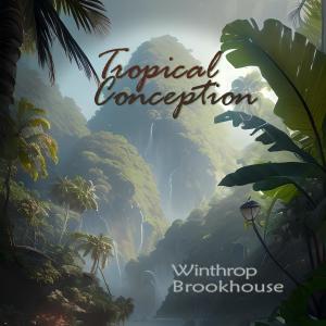 อัลบัม Tropical Conception ศิลปิน Winthrop Brookhouse