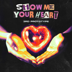 3rd Prototype的專輯Show Me Your Heart