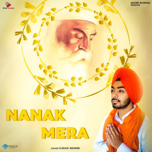 收聽Karan Sehmbi的Nanak Mera歌詞歌曲