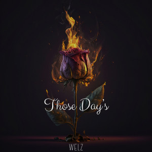 Listen to Those Days song with lyrics from WELZ