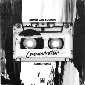 Listen to Communication (AVIRA Remix) song with lyrics from Armin Van Buuren