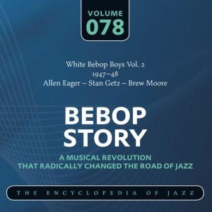 White Bebop Boys Vol. 2 (1947-48) Allen Eager - Stan Getz – Brew Moore