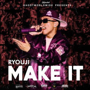 Listen to Make It (Explicit) song with lyrics from Ryouji