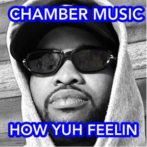Album HOW YUH FEELIN from Chamber Music