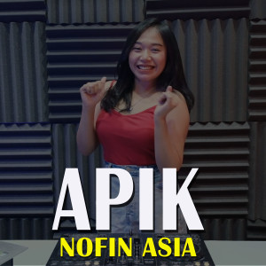 收聽Nofin Asia的Apik (Remix)歌詞歌曲