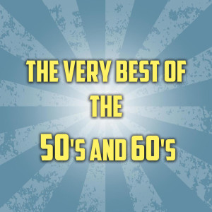 Varios Artistas的专辑The Very Best of The 50's and 60's