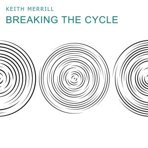 Keith Merrill的專輯Breaking the Cycle